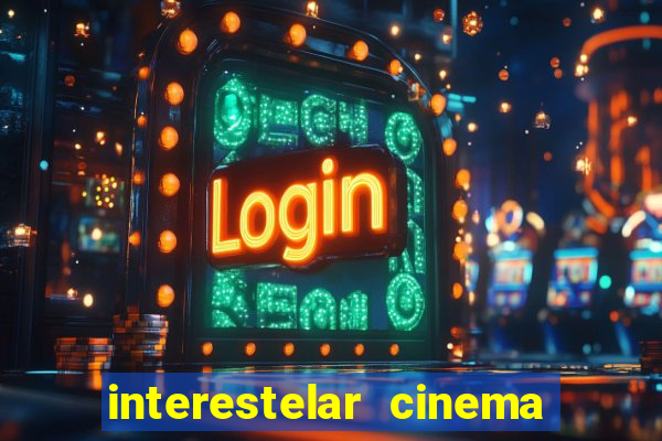 interestelar cinema 2024 cinemark